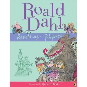 Revolting Rhymes -- Roald Dahl